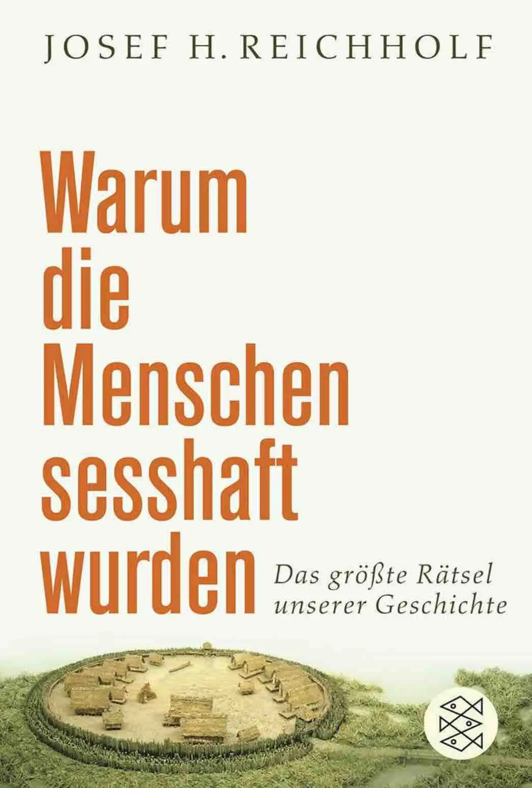 Buchcover „Warum die Menschen sesshaft wurden“ von Josef H. Reichholf